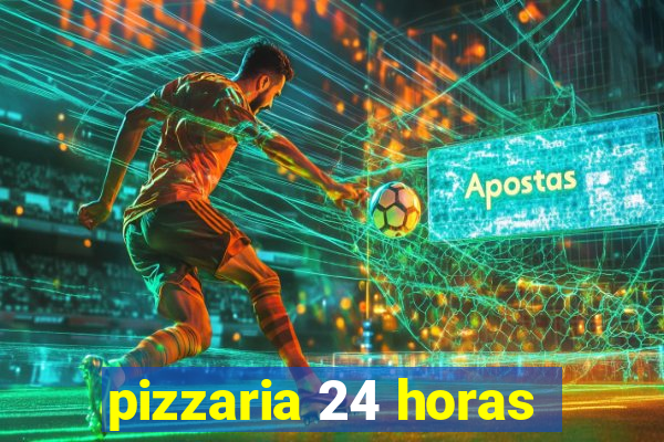 pizzaria 24 horas